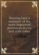 Housing Laws A Summary Of The More Important Provisions In City And State Codes di Minneapolis Minn Chamber of C Committee edito da Book On Demand Ltd.