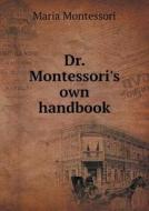 Dr. Montessori's Own Handbook di Maria Montessori edito da Book On Demand Ltd.