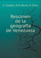 Resu Men De La Geografi A De Venezuela di A Codazzi, R M Baralt, R Diiaz edito da Book On Demand Ltd.