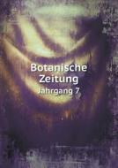 Botanische Zeitung Jahrgang 7 di Hugo Von Mohl, D F L Von Schlechtendal edito da Book On Demand Ltd.