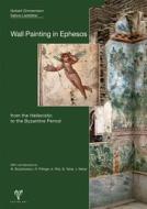 Wall Painting in Ephesos from the Hellenistic to the Byzantine Period di Sabine Ladstatter, Norbert Zimmermann edito da EGE YAYINLARI