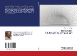 Reflections R.K. Singh's Poetry and Self di Ram Krishna Singh edito da LAP Lambert Academic Publishing