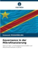 Governance in der Mikrofinanzierung di Innocent Mukambilwa edito da Verlag Unser Wissen