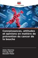 Connaissances, attitudes et opinions en matière de prévention du cancer de la bouche di Asha Sharma, Chirag Patel, Daxesh Patel edito da Editions Notre Savoir