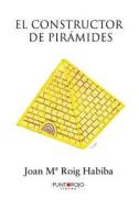 El Constructor de Piramides di Joan M. Roig Habiba edito da Punto Rojo Libros S.L.