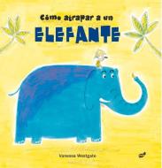 Cómo Atrapar a Un Elefante di Vanessa Westgate edito da THULE EDICIONES