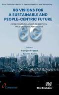 6G Visions For A Sustainable And People-centric Future edito da River Publishers