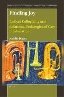 Finding Joy: Radical Collegiality and Relational Pedagogies of Care in Education di Natalie Davey edito da BRILL ACADEMIC PUB