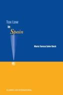 Tax Law in Spain di Maria Teresa Soler Roch, Roch Soler Roch edito da Kluwer Law International