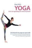 Yoga Voor Een Gelukkig En Stressvrij Leven: Introductie Tot Yoga En Ayurveda di Maja Miklic, Sandra Di Bortolo edito da Mayaco
