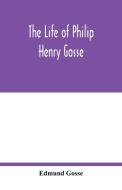The life of Philip Henry Gosse di Edmund Gosse edito da Alpha Editions