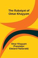 The Rubaiyat of Omar Khayyam di Omar Khayyam edito da Alpha Edition