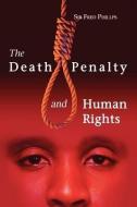 The Death Penalty and Human Rights di Fred Phillips edito da Ian Randle Publishers
