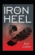 The Iron Heel Annotated di London Jack London edito da Independently Published