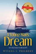A Young Man's Dream / An Old Man's Reality di Wyveda I. Philbert edito da Author Reputation Press, LLC