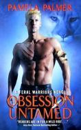 Obsession Untamed: A Feral Warriors Novel di Pamela Palmer edito da AVON BOOKS