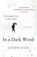 In a Dark Wood di Joseph Luzzi edito da Harper Perennial