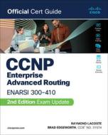 CCNP Enterprise Advanced Routing ENARSI 300-410 Official Cert Guide di Brad Edgeworth, Raymond Lacoste edito da Pearson Education (US)