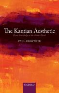 The Kantian Aesthetic di Paul Crowther edito da OUP Oxford