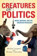 Creatures of Politics di Michael Lempert, Michael Silverstein edito da Indiana University Press (IPS)
