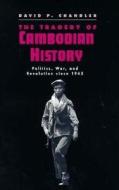 The Tragedy of Cambodian History - Politics, War, & The Revolution Since 1945 (Paper) di David P. Chandler edito da Yale University Press