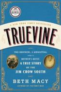Truevine: Two Brothers, a Kidnapping, and a Mother's Quest: A True Story of the Jim Crow South di Beth Macy edito da BACK BAY BOOKS