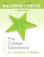 The College Experience For Student Athletes di Amy Baldwin, Brian Tietje, Shannon Stephens edito da Pearson Education (us)