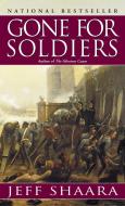 Gone for Soldiers: A Novel of the Mexican War di Jeff Shaara edito da BALLANTINE BOOKS