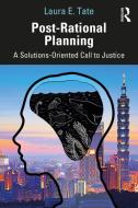 Post-Rational Planning di Laura E. Tate edito da Taylor & Francis Ltd
