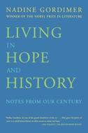 Living in Hope and History di Nadine Gordimer, Gordimer edito da Farrar, Strauss & Giroux-3PL