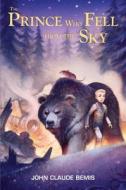 The Prince Who Fell from the Sky di John Claude Bemis edito da Random House Books for Young Readers