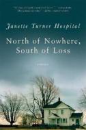 North of Nowhere, South of Loss: Stories di Janette Turner Hospital edito da W W NORTON & CO
