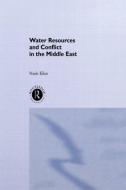 Water Resources and Conflict in the Middle East di Nurit Kliot edito da Taylor & Francis Ltd