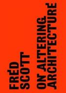 On Altering Architecture di Fred Scott edito da Taylor & Francis Ltd