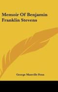 Memoir of Benjamin Franklin Stevens di George Manville Fenn edito da Kessinger Publishing