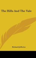 The Hills and the Vale di Richard Jefferies edito da Kessinger Publishing