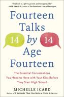 Fourteen Talks by Age Fourteen: The Essential Conversations You Need to Have with Your Kids Before They Start High School di Michelle Icard edito da RODALE PR