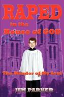 Raped in the House of God di Jim Parker edito da iUniverse