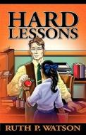 Hard Lessons di Ruth P. Watson edito da In Between The Lines Press Llc