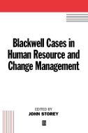 Blackwell Cases in Human Resource and Change Management di John Storey, Storey edito da John Wiley & Sons