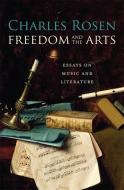 Freedom and the Arts di Charles Rosen edito da Harvard University Press