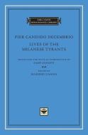 Lives of the Milanese Tyrants di Pier Candido Decembrio edito da Harvard University Press