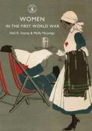 Women In The First World War di Neil R. Storey, Molly Housego edito da Bloomsbury Publishing Plc