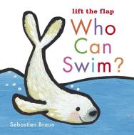 Who Can Swim? di Sebastien Braun edito da Candlewick Press (MA)