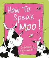 How to Speak Moo! di Deborah Fajerman edito da Barron's Educational Series