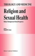 Religion and Sexual Health: di Ronald Green edito da Springer Netherlands