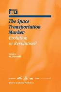 The Space Transportation Market: Evolution or Revolution? di M. Rycroft, Michael Rycroft, International Space University edito da Springer Netherlands
