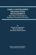 Time-Constrained Transaction Management: Real-Time Constraints in Database Transaction Systems di Nandit R. Soparkar, Henry F. Korth, Abraham Silberschatz edito da SPRINGER NATURE