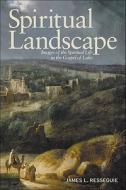 Spiritual Landscape: Images of the Spiritual Life in the Gospel of Luke di James L. Resseguie edito da Hendrickson Publishers