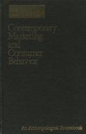 Contemporary Marketing and Consumer Behavior: An Anthropological Sourcebook di John F. Sherry edito da SAGE PUBN